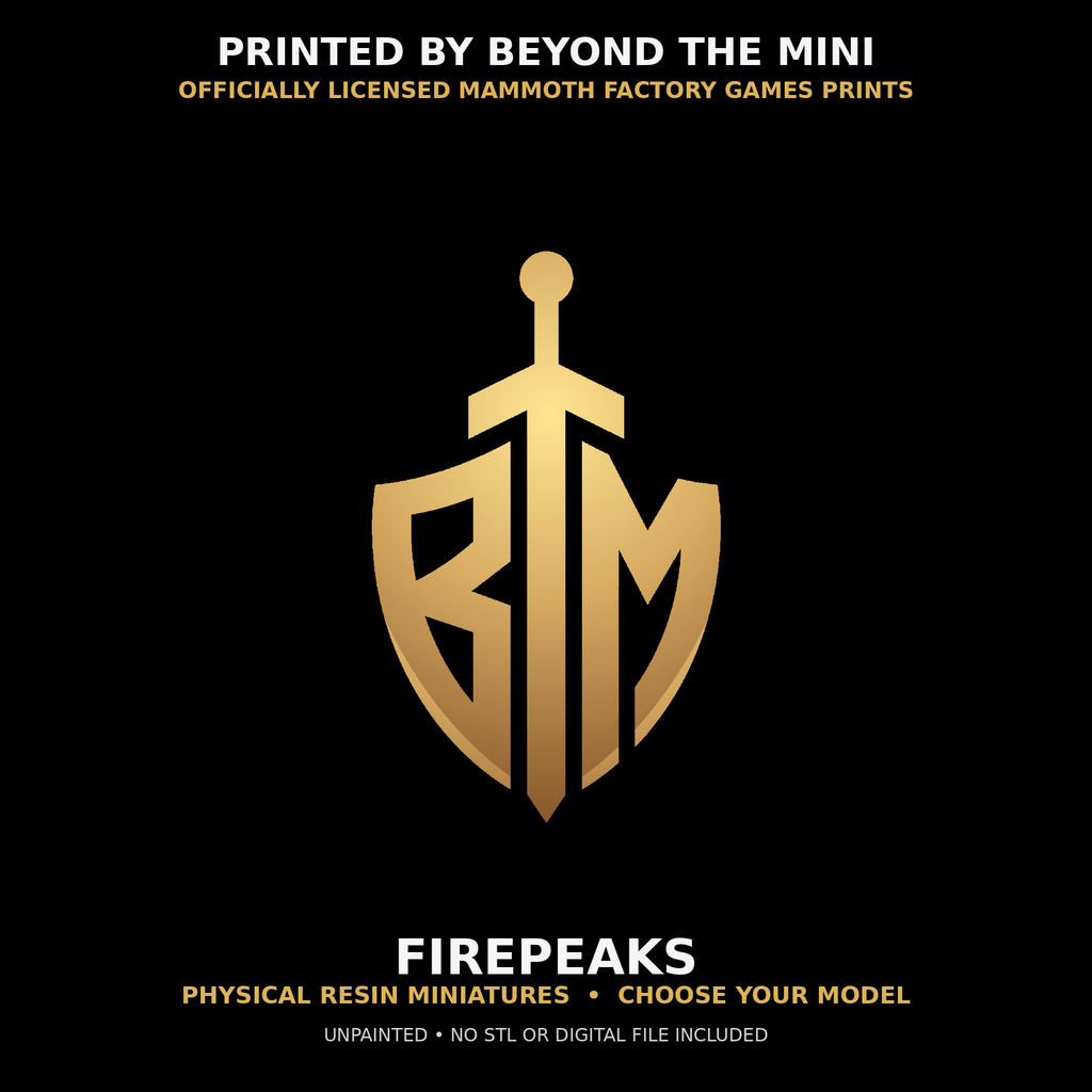 The Firepeaks physical resin miniatures printed by Beyond the Mini under Mammoth Factory Games commercial license